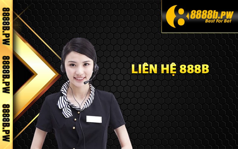Hướng dẫn thực hiện các bước liên hệ 888B