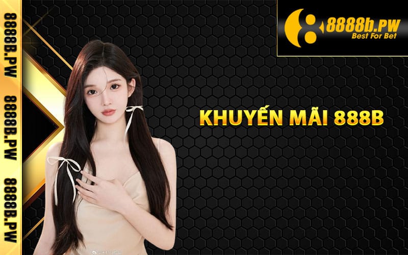 Những khuyến mãi 888B đang triển khai